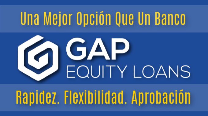 Préstamos Hipotecarios Con Gap Equity Loans Son Mejor Que Los Bancos
