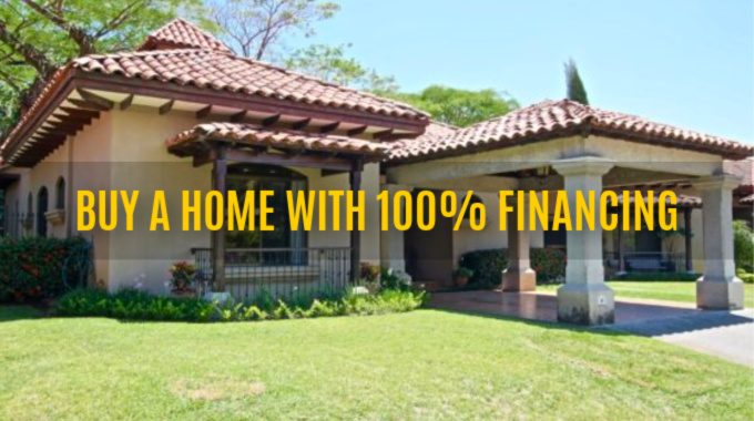 How To Buy A Home With 100% Financing